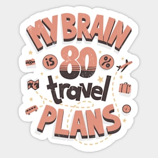 My brain is full of travel plans Sticker